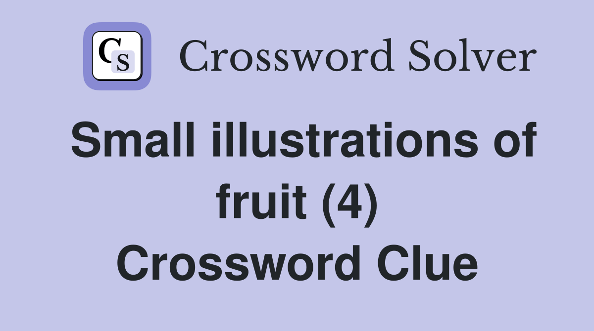 Small illustrations of fruit (4) Crossword Clue Answers Crossword